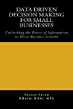 Portada de DATA DRIVEN DECISION MAKING FOR SMALL BUSINESSES: UNLEASHING THE POWER OF INFORMATION TO DRIVE BUSINESS GROWTH BY TRACEY SMITH (2012-07-02)