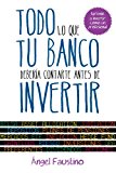 Portada de TODO LO QUE TU BANCO DEBERÍA CONTARTE ANTES DE INVERTIR: APRENDE A INVERTIR COMO UN PROFESIONAL