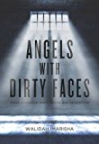 Portada de ANGELS WITH DIRTY FACES: THREE STORIES OF CRIME, PRISON, AND REDEMPTION BY WALIDAH IMARISHA (2016-02-09)