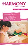 Portada de LA FIGLIA SEGRETA: HARMONY COLLEZIONE (ITALIAN EDITION)