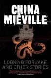 Portada de LOOKING FOR JAKE AND OTHER STORIES BY MIEVILLE, CHINA (2011) PAPERBACK