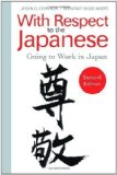 Portada de WITH RESPECT TO THE JAPANESE: GOING TO WORK IN JAPAN 2ND (SECOND) EDITION BY CONDON, JOHN, MASUMOTO, TOMOKO (2011)