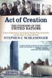 Portada de [(ACT OF CREATION: THE FOUNDING OF THE UNITED NATIONS)] [AUTHOR: STEPHEN C. SCHLESINGER] PUBLISHED ON (DECEMBER, 2004)