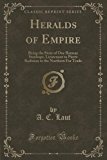 Portada de HERALDS OF EMPIRE: BEING THE STORY OF ONE RAMSAY STANHOPE, LIEUTENANT TO PIERRE RADISSON IN THE NORTHERN FUR TRADE (CLASSIC REPRINT) BY A. C. LAUT (2012-07-12)