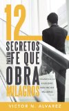 Portada de 12 SECRETOS PARA UNA FE QUE OBRA MILAGROS: DESAROLLE SU HABILIDAD PARA RECIBIR MILAGROS