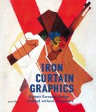 Portada de IRON CURTAIN GRAPHICS: EASTERN EUROPEAN DESIGN CREATED WITHOUT COMPUTERS BY ATELIERUL DE GRAFICA (2012) PAPERBACK