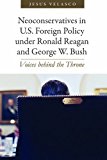 Portada de NEOCONSERVATIVES IN U.S. FOREIGN POLICY UNDER RONALD REAGAN AND GEORGE W. BUSH: VOICES BEHIND THE THRONE BY JESÚS VELASCO (2010-08-17)