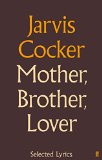 Portada de MOTHER, BROTHER, LOVER: SELECTED LYRICS BY JARVIS COCKER (20-OCT-2011) HARDCOVER
