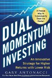 Portada de DUAL MOMENTUM INVESTING: AN INNOVATIVE STRATEGY FOR HIGHER RETURNS WITH LOWER RISK BY GARY ANTONACCI (8-DEC-2014) HARDCOVER