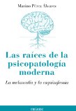 Portada de LAS RAÍCES DE LA PSICOPATOLOGÍA MODERNA: LA MELANCOLÍA Y LA ESQUIZOFRENIA (PSICOLOGIA (PIRAMIDE))