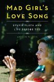 Portada de BY WILSON, ANDREW MAD GIRL'S LOVE SONG: SYLVIA PLATH AND LIFE BEFORE TED (2013) HARDCOVER