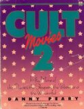 Portada de CULT MOVIES 2: FIFTY MORE OF THE CLASSICS, THE SLEEPERS, THE WEIRD, AND THE WONDERFUL BY PEARY, DANNY (1989) PAPERBACK