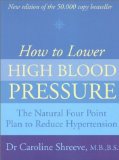 Portada de HOW TO LOWER HIGH BLOOD PRESSURE: THE NATURAL FOUR POINT PLAN TO REDUCE HYPERTENSION BY SHREEVE. DR. CAROLINE ( 2011 ) PAPERBACK