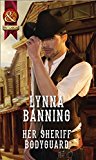 Portada de HER SHERIFF BODYGUARD (HISTORICAL) BY LYNNA BANNING (2016-07-28)