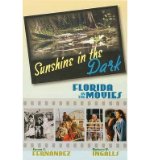 Portada de [( SUNSHINE IN THE DARK: FLORIDA IN THE MOVIES )] [BY: SUSAN J. FERNANDEZ] [NOV-2006]