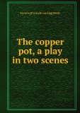 Portada de THE COPPER POT, A PLAY IN TWO SCENES