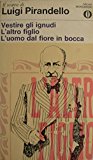 Portada de VESTIRE GLI IGNUDI - L'ALTRO FIGLIO - L'UOMO DAL FIORE IN BOCCA