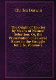 Portada de THE ORIGIN OF SPECIES BY MEANS OF NATURAL SELECTION: OR, THE PRESERVATION OF FAVORED RACES IN THE STRUGGLE FOR LIFE, VOLUME 2