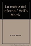 Portada de LA MATRIZ DEL INFIERNO / HELL'S MATRIX (SPANISH EDITION) BY MARCOS AGUINIS (2010-05-01)