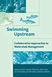 Portada de SWIMMING UPSTREAM: COLLABORATIVE APPROACHES TO WATERSHED MANAGEMENT (AMERICAN AND COMPARATIVE ENVIRONMENTAL POLICY) (2005-04-29)