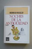 Portada de NOCHES DE LA ANTIGÜEDAD / NORMAN MAILER ; TRADUCCIÓN DE ROLANDO COSTA-PICAZO