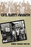 Portada de CIVIL RIGHTS UNIONISM: TOBACCO WORKERS AND THE STRUGGLE FOR DEMOCRACY IN THE MID-TWENTIETH-CENTURY SOUTH BY KORSTAD, ROBERT RODGERS PUBLISHED BY THE UNIVERSITY OF NORTH CAROLINA PRESS (2003)