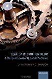 Portada de QUANTUM INFORMATION THEORY AND THE FOUNDATIONS OF QUANTUM MECHANICS (OXFORD PHILOSOPHICAL MONOGRAPHS) BY CHRISTOPHER G. TIMPSON (2013-06-10)