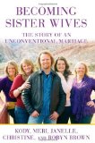 Portada de BECOMING SISTER WIVES: THE STORY OF AN UNCONVENTIONAL MARRIAGE BY BROWN, KODY, BROWN, MERI, BROWN, JANELLE, BROWN, CHRISTINE, (2012) HARDCOVER