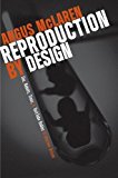 Portada de REPRODUCTION BY DESIGN: SEX, ROBOTS, TREES, AND TEST-TUBE BABIES IN INTERWAR BRITAIN BY MCLAREN, ANGUS (2012) HARDCOVER