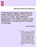 Portada de A GEOLOGICAL INQUIRY RESPECTING THE WATER-BEARING STRATA OF THE COUNTRY AROUND LONDON; WITH REFERENCE ESPECIALLY TO THE WATER-SUPPLY OF THE METROPOLIS; INCLUDING SOME REMARKS ON SPRINGS. BY JOSEPH PRESTWICH (2011-03-26)