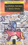 Portada de LA OVEJA NEGRA Y DEMAS FABULAS/THE BLACK SHEEP AND OTHER FABLES (SPANISH EDITION) BY AUGUSTO MONTERROSO (1998-12-02)