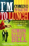 Portada de I'M COMING TO TAKE YOU TO LUNCH: A FANTASTIC TALE OF BOYS, BOOZE AND HOW WHAM! WERE SOLD TO CHINA BY NAPIER-BELL, SIMON (2006) PAPERBACK