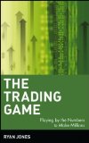 Portada de THE TRADING GAME: PLAYING BY THE NUMBERS TO MAKE MILLIONS 1ST (FIRST) EDITION BY JONES, RYAN PUBLISHED BY WILEY (1999)
