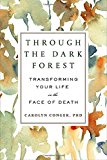 Portada de THROUGH THE DARK FOREST: TRANSFORMING YOUR LIFE IN THE FACE OF DEATH BY CAROLYN CONGER (2013-12-31)