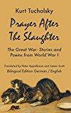 Portada de PRAYER AFTER THE SLAUGHTER: THE GREAT WAR: POEMS AND STORIES FROM WORLD WAR I (KURT TUCHOLSKY IN TRANSLATION) BY KURT TUCHOLSKY (2015-06-29)
