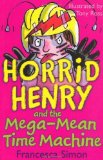 Portada de HORRID HENRY AND THE MEGA-MEAN TIME MACHINE (HORRID HENRY - BOOK 13): BK. 13 BY SIMON, FRANCESCA (2008) PAPERBACK