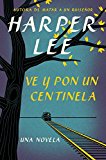 Portada de VE Y PON UN CENTINELA (HARPERCOLLINS)