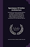 Portada de SPECIMENS OF GOTHIC ARCHITECTURE: SELECTED FROM VARIOUS ANCIENT EDIFICES IN ENGLAND : CONSISTING OF PLANS, ELEVATIONS, SECTIONS, AND PARTS AT LARGE, ... CONSTRUCTION OF THIS ADMIRED CLASS OF BY AUGUSTUS PUGIN (2015-12-07)