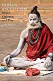 Portada de [(INDIAN ASCETICISM : POWER, VIOLENCE, AND PLAY)] [BY (AUTHOR) CARL OLSON] PUBLISHED ON (APRIL, 2015)
