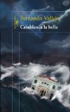 Portada de CASABLANCA LA BELLA (ALFAGUARA HISPANICA) DE VALLEJO, FERNANDO (2013) TAPA BLANDA