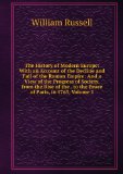 Portada de THE HISTORY OF MODERN EUROPE: WITH AN ACCOUNT OF THE DECLINE AND FALL OF THE ROMAN EMPIRE: AND A VIEW OF THE PROGRESS OF SOCIETY, FROM THE RISE OF THE . TO THE PEACE OF PARIS, IN 1763, VOLUME 1