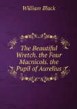 Portada de THE BEAUTIFUL WRETCH. THE FOUR MACNICOLS. THE PUPIL OF AURELIUS