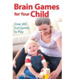 Portada de [(BRAIN GAMES FOR YOUR CHILD: OVER 200 FUN GAMES TO PLAY)] [ BY (AUTHOR) ROBERT FISHER ] [APRIL, 2012]