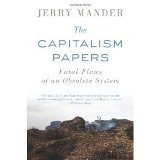 Portada de THE CAPITALISM PAPERS: FATAL FLAWS OF AN OBSOLETE SYSTEM BY MANDER, JERRY (2013) PAPERBACK
