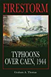 Portada de FIRESTORM: TYPHOONS OVER CAEN 1944 BY GRAHAM A THOMAS (2006-10-01)