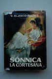 Portada de BLASCO IBA&Ntilde;EZ, VICENTE - S&Oacute;NNICA LA CORTESANA : NOVELA / VICENTE BLASCO IB&Aacute;&Ntilde;EZ