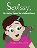 Portada de [(SQUISSY, THE LITTLE GREY SQUIRREL THAT GOT A SECOND CHANCE)] [BY (AUTHOR) ANDREA HOLLIDAY] PUBLISHED ON (MARCH, 2013)