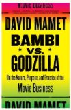 Portada de [(BAMBI VS. GODZILLA: ON THE NATURE, PURPOSE, AND PRACTICE OF THE MOVIE BUSINESS)] [AUTHOR: PROFESSOR DAVID MAMET] PUBLISHED ON (FEBRUARY, 2008)