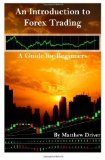 Portada de AN INTRODUCTION TO FOREX TRADING - A GUIDE FOR BEGINNERS BY DRIVER, MATTHEW (2012)