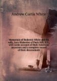 Portada de MEMORIALS OF RODERICK WHITE AND HIS WIFE, LUCY BLAKESLEE OF PARIS HILL, N.Y., WITH SOME ACCOUNT OF THEIR AMERICAN ANCESTORS AND A COMPLETE RECORD OF THEIR DESCENDANTS